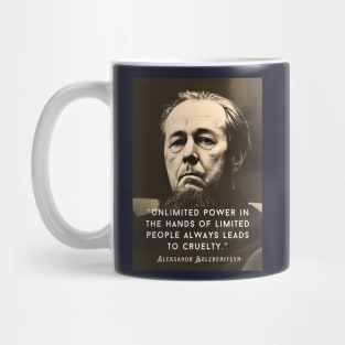 Aleksandr Solzhenitsyn quote: Unlimited power in the hands of limited people always leads to cruelty. Mug